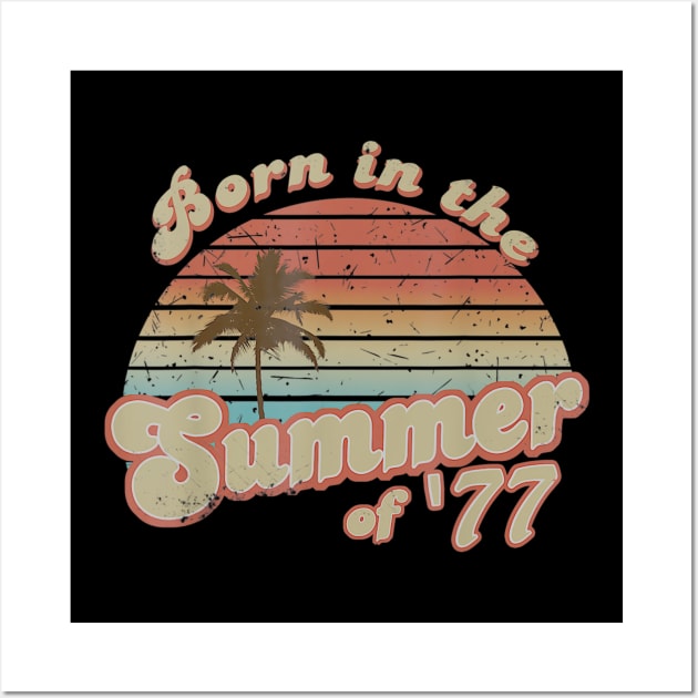 Born In The Summer 1977 43th Birthday Gifts Wall Art by teudasfemales